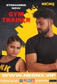 Gym Trainer (2022) Hindi NeonX Short Film Watch Online Gym Trainer (2022) Hindi NeonX Short Film Watch Online (2023)