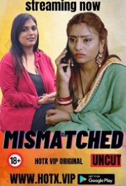 Mismatched (2023) HotX Short Film Watch Online Mismatched (2023) HotX Short Film Watch Online (2023)