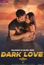 Dark Love (2023) MoodX Short Film Watch Online Dark Love (2023) MoodX Short Film Watch Online (2024)