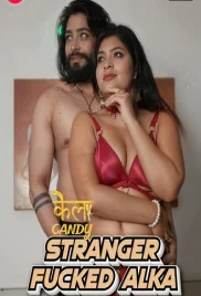 Stranger Fucked Alka 2024 Kelacandy Short Film Download Stranger Fucked Alka 2024 Kelacandy Short Film Download (2024)