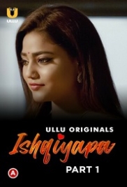 Ishqiyapa Part 1 (2022) S01 Hindi Ullu Web Series Watch Online Ishqiyapa Part 1 (2022) S01 Hindi Ullu Web Series Watch Online (2023)