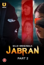 Jabran Part 2 (2022) S01 Ullu Web Series Watch Online Jabran Part 2 (2022) S01 Ullu Web Series Watch Online (2023)