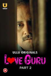 Love Guru Part 2 (2022) S01 Ullu Web Series Watch Online Love Guru Part 2 (2022) S01 Ullu Web Series Watch Online (2023)