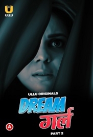Dream Girl (2023) S01 Part 2 Ullu Web Series Watch Online Dream Girl (2023) S01 Part 2 Ullu Web Series Watch Online (2024)