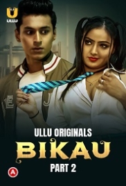 Bikau (2023) S01 Part 2 Ullu Web Series Watch Online Bikau (2023) S01 Part 2 Ullu Web Series Watch Online (2024)