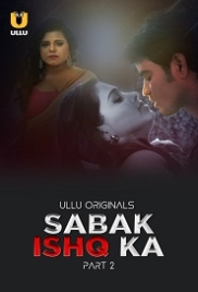 Sabak Ishq Ka (2023) S01 Part 2 Ullu Web Series Watch Online Sabak Ishq Ka (2023) S01 Part 2 Ullu Web Series Watch Online (2024)