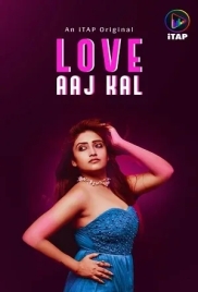 Love Aaj Kal (2024) ITAP S01E01T03 Web Series Download Love Aaj Kal (2024) ITAP S01E01T03 Web Series Download (2024)