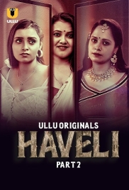 Haveli (2024) S01 Part 02 Ullu Web Series Download Haveli (2024) S01 Part 02 Ullu Web Series Download (2024)