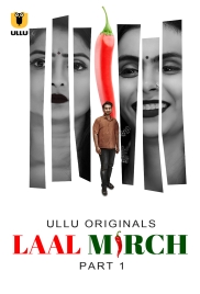 Laal Mirch (2024) S01 Part 01 Ullu Hindi Web Series Download Laal Mirch (2024) S01 Part 01 Ullu Hindi Web Series Download (2024)
