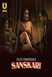 Sanskari Part 1 (2023) S01 Ullu Web Series Download Sanskari Part 1 (2023) S01 Ullu Web Series Download (2024)