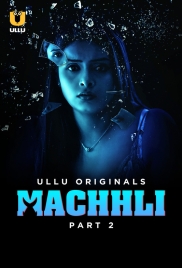 Machhli (2024) S01 Part 2 Ullu Web Series Download Machhli (2024) S01 Part 2 Ullu Web Series Download (2024)