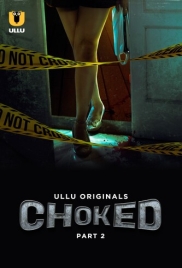 Choked Part 2 2024 Ullu S01 Web Series Download Choked Part 2 2024 Ullu S01 Web Series Download (2024)