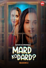 Mard Ko Dard 2024 Aahaflix S02E01T02 Web Series Download Mard Ko Dard 2024 Aahaflix S02E01T02 Web Series Download (2024)