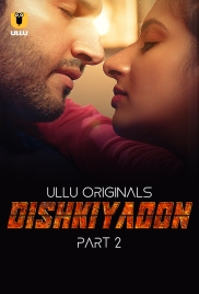 Dishkiyaoon Part 02 2024 S01 Ullu Web Series Download Dishkiyaoon Part 02 2024 S01 Ullu Web Series Download (2024)