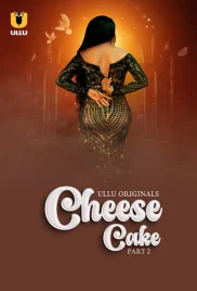 Cheese Cake Part 2 2024 S01 Ullu Web Series Download Cheese Cake Part 2 2024 S01 Ullu Web Series Download (2024)