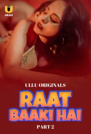Raat Baaki Hai 2024 S01 Part 02 Ullu Web Series Download Raat Baaki Hai 2024 S01 Part 02 Ullu Web Series Download (2024)