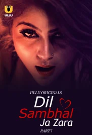 Dil Sambhal Ja Zara 2024 S01 Part 01 Ullu Web Series Download Dil Sambhal Ja Zara 2024 S01 Part 01 Ullu Web Series Download (2024)
