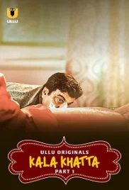 Kala Khatta 2024 S01 Part 01 Ullu Web Series Download Kala Khatta 2024 S01 Part 01 Ullu Web Series Download (2024)
