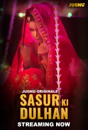 Sasur Ki Dulhan 2024 Jugnu S01E01T03 Web Series Download Sasur Ki Dulhan 2024 Jugnu S01E01T03 Web Series Download (2024)