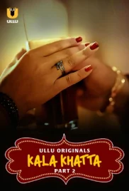 Kala Khatta 2024 S01 Part 02 Ullu Web Series Download Kala Khatta 2024 S01 Part 02 Ullu Web Series Download (2024)
