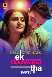 Ek Deewana Tha 2024 S01 Part 01 Ullu Web Series Download Ek Deewana Tha 2024 S01 Part 01 Ullu Web Series Download (2024)