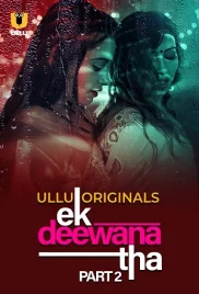 Ek Deewana Tha 2024 S01 Part 02 Ullu Web Series Download Ek Deewana Tha 2024 S01 Part 02 Ullu Web Series Download (2024)