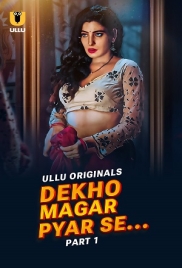 Dekho Magar Pyar Se 2025 Ullu S01 Part 01 Web Series Download Dekho Magar Pyar Se 2025 Ullu S01 Part 01 Web Series Download (2025)