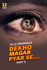 Dekho Magar Pyar Se 2025 Ullu S01 Part 02 Web Series Download Dekho Magar Pyar Se 2025 Ullu S01 Part 02 Web Series Download (2025)