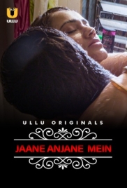 Jane Anjane Mein 2020 Hindi S01 Ullu Web Series Download Jane Anjane Mein 2020 Hindi S01 Ullu Web Series Download (2025)