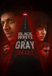 Black, White And Gray Love Kills (2025) Hindi S01 Complete Web Series Download Black, White And Gray Love Kills (2025) Hindi S01 Complete Web Series Download (2025)